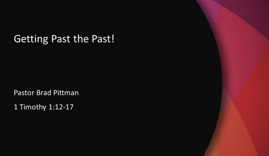 Getting Past the Past! Getting Past the Past!