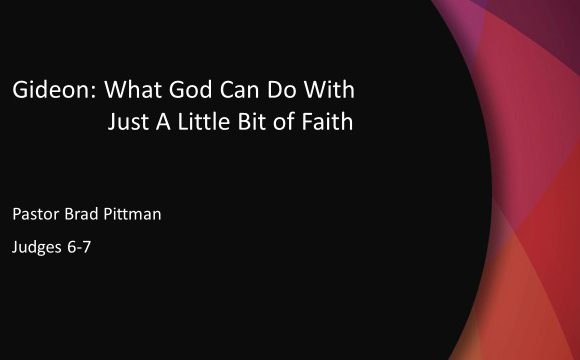 Gideon: What God Can Do With Just A Little Bit of Faith