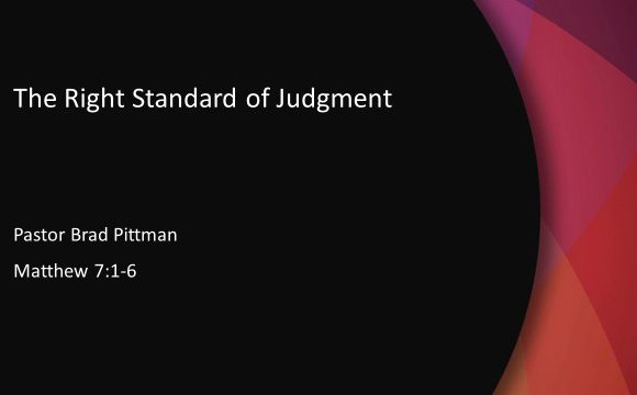 The Right Standard of Judgment