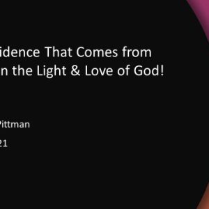 The Confidence That Comes from Walking in the Light & Love of God!