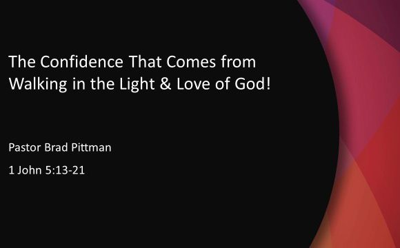 The Confidence That Comes from Walking in the Light & Love of God!