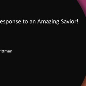 A Right Response to an Amazing Savior!