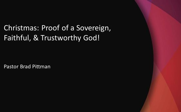 Christmas: Proof of a Sovereign, Faithful, & Trustworthy God!