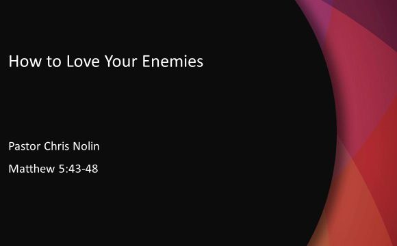 How to Love Your Enemies