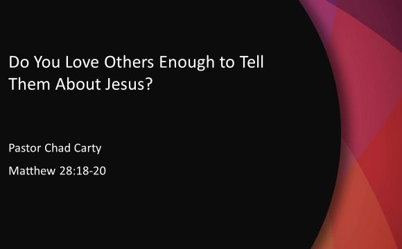 Do You Love Others Enough to Tell Them About Jesus?